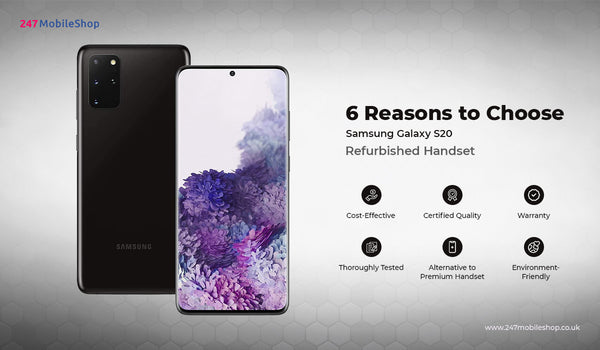 6 Reasons to Choose Samsung Galaxy S20 Refurbished Handset