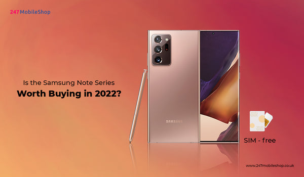 Is the Samsung Note Series worth buying in 2022?