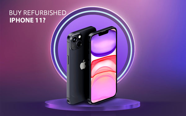 What are the thing I should know if I want to buy refurbished iPhone 11?